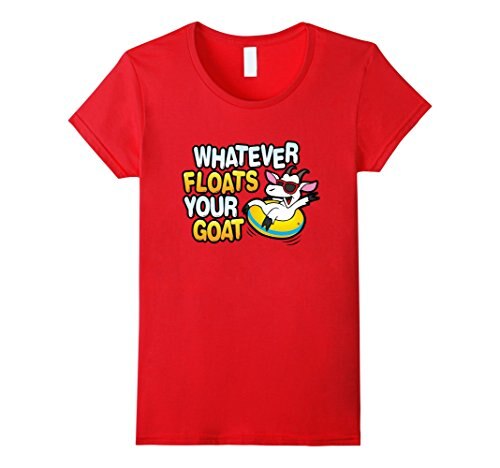 Whatever Floats Your Goat T Shirt